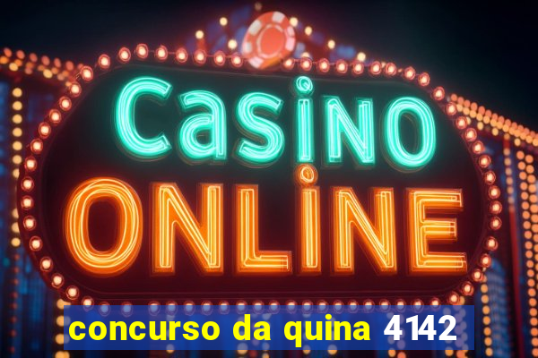 concurso da quina 4142